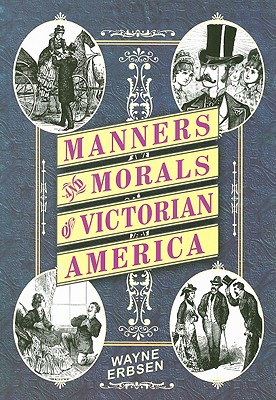 Manners and Morales of Victorian America