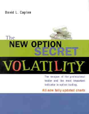 The New Option Secret - Volatility: The Weapon of the Professional Trader and the Most Important Indicator in Option Trading
