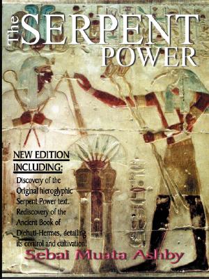 The Serpent Power; ; The Ancient Egyptian Mystical Wisdom of the Inner Life Force
