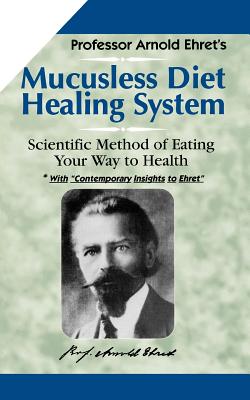 Image for Mucusless Diet Healing System: Scientific Method of Eating Your Way to Health