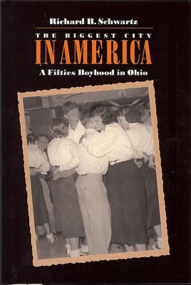 Biggest City in America: A Fifties Boyhood in Ohio (Ohio History and Culture (Hardcover))