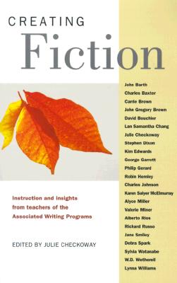 Image for Creating Fiction: Instruction and Insights from Teachers of the Associated Writing Programs Creating Fiction: Instruction and Insights from Teachers of the Associated Writing Programs