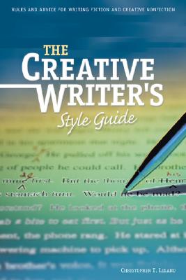 Creative Writer's Style Guide: Rules and Advice for Writing Fiction and Creative Nonfiction