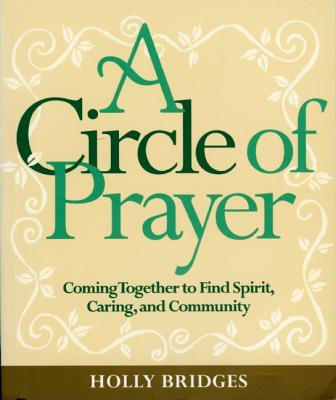 Image for A Circle of Prayer: Coming Together to Find Spirit, Caring, and Community