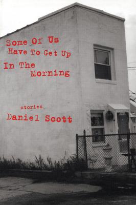 Image for Some of Us Have to Get Up in the Morning: Short Stories Some of Us Have to Get Up in the Morning: Short Stories