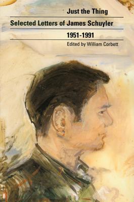 Just the Thing: Selected Letters of James Schuyler