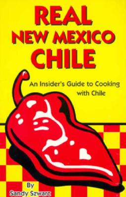 Image for Real New Mexico Chile: An Insider's Guide to Cooking with Chile