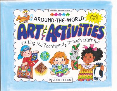 Image for Around the World Art & Activities: Visiting the 7 Continents Through Craft Fun (Williamson Little Hands Series)