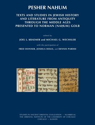 Pesher Nahum: Texts and Studies in Jewish History and Literature from Antiquity through the Middle Ages Presented to Norman (Nahum) Golb (Studies in Ancient Oriental Civilization)