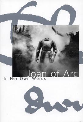 Image for Joan of Arc: In Her Own Words (Joan Books) Joan of Arc: In Her Own Words (Joan Books)