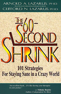 Image for The 60-Second Shrink: 101 Strategies for Staying Sane in a Crazy World The 60-Second Shrink: 101 Strategies for Staying Sane in a Crazy World