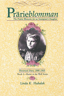 Prarieblomman: The Prairie Blossoms for an Immigrant's Daughter (Book 2 in the Butter in the Well book series)