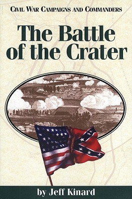 Battle of the Crater. Civil War Campaigns and Commanders Series.