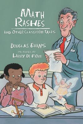 Math Rashes: And Other Classroom Tales Larry Evans