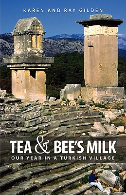 Tea & Bee's Milk: Our Year in a Turkish Village