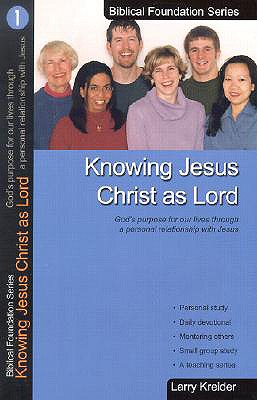 Image for Knowing Jesus Christ As Lord (Biblical Foundation Series)