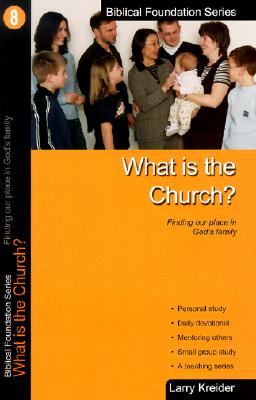 Image for What Is The Church? (Biblical Foundation Series)
