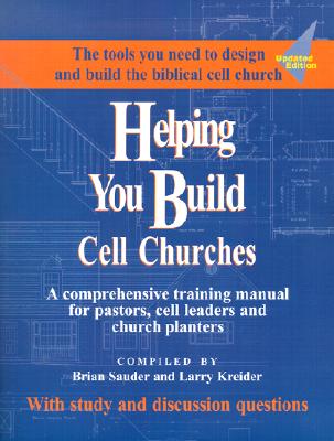 Image for Helping You Build Cell Churches: A Comprehensive Training Manual for Pastors, Cell Leaders and Church Planters