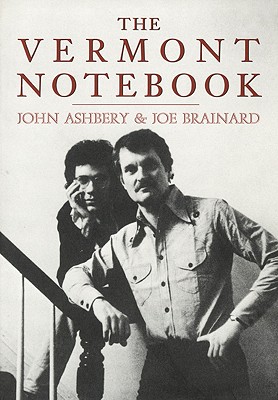 Image for The Vermont Notebook: text by John Ashberry & Art by Joe Brainard
