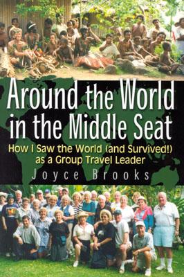 Around the World in the Middle Seat: How I Saw the World (and Survived!) as a Group Travel Leader