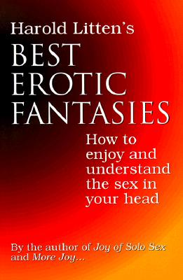 Harold Litten's Best Erotic Fantasies: How to Enjoy and Understand the Sex in Your Head