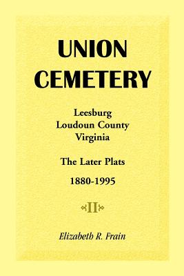 Image for Union Cemetery, Leesburg, Loudoun County, Virginia, The Later Plats, 1880-1995