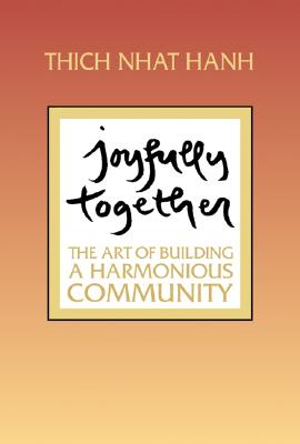 Joyfully Together The Art of Building a Harmonious Community