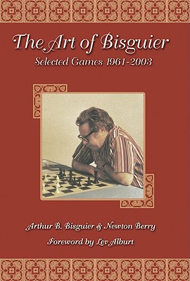 Image for Art of Bisguier: Selected Games 1961-2003 Art of Bisguier: Selected Games 1961-2003