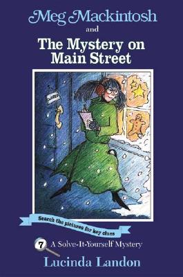 Meg Mackintosh and the Mystery on Main Street - title #7: A Solve-It-Yourself Mystery (7) (Meg Mackintosh Mystery series) [Paperback] Landon, Lucinda