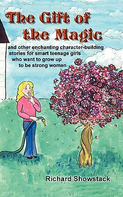 The Gift of the Magic: and other enchanting character-building stories for smart teenage girls who want to grow up to be strong women