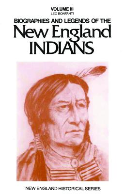 Biographies And Legends Of The New England Indians