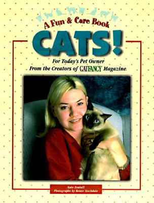 Cats!: For Today's Pet Owner from the Publishers of Cat Fancy Magazine (Fun & Care Book)