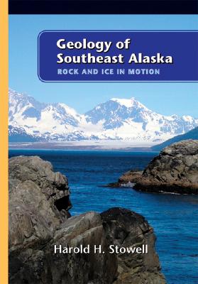 Geology of Southeast Alaska: Rock and Ice in Motion