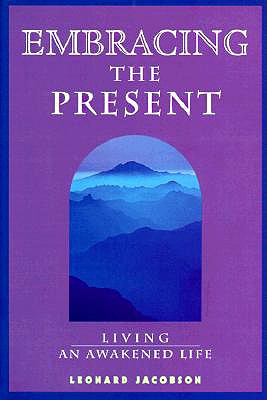 Image for Embracing the Present: Living an Awakened Life