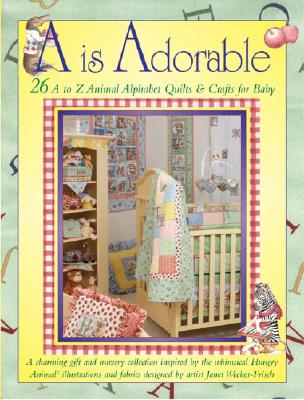 Image for A Is Adorable: 26 A to Z Animal Alphabet Quilts & Crafts For Baby (Landauer)