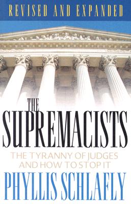 The Supremacists: The Tyranny of Judges And How to Stop It