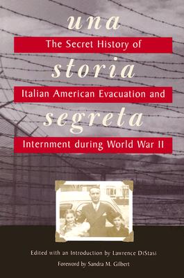 Una Storia Segreta: The Secret History of Italian American Evacuation and Internment during World War II