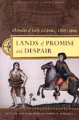 Lands of Promise and Despair: Chronicles of Early California, 1535-1846 (California Legacy Book)