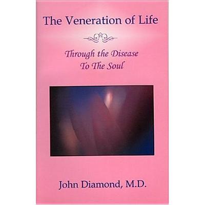 The Veneration of Life: Through the Disease to the Soul (Diamonds for the Mind Series)