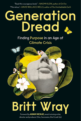 Generation Dread: Finding Purpose in an Age of Climate Anxiety