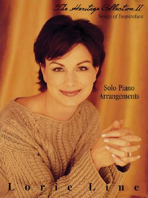 Lorie Line - The Heritage Collection Volume II Piano Solo Sheet Music 16 Timeless Hymns Sacred and Inspirational Music for Piano Players Piano Solo Arrangements for All Skill Levels