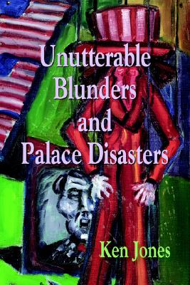 Image for Unutterable Blunders And Palace Disasters Unutterable Blunders And Palace Disasters