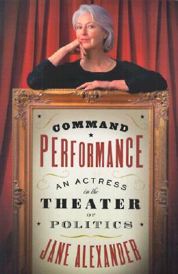 Command Performance An Actress In The Theater Of Politics