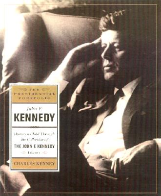 John F. Kennedy: The Presidential Portfolio: History as Told Through the John F. Kennedy Library and Museum
