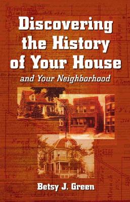 Discovering the History of Your House and Your Neighborhood