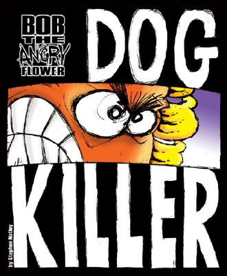 Bob the Angry Flower: Dog Killer