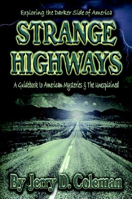 Exploring the Darker Side of America. Strange Highways: A guidebook to American mysteries & The Unexplained