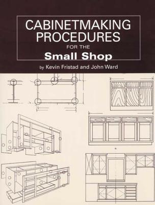 Cabinetmaking Procedures for the Small Shop