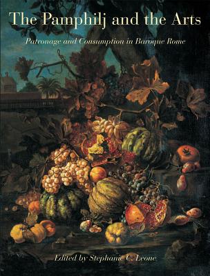 The Pamphilj and the Arts: Patronage and Consumption in Baroque Rome
