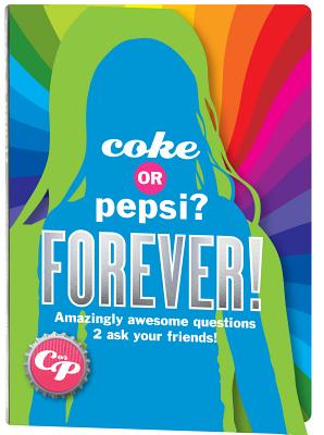 Image for Coke or Pepsi Forever!: What Do You Really Know About Your Friends Coke or Pepsi Forever!: What Do You Really Know About Your Friends
